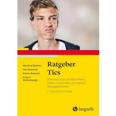 Abbildung von Ratgeber Tics: Informationen für Betroffene, Eltern, Lehrkräfte und weitere Bezugspersonen (Ratgeber Kinder Jugendpsychotherapie)