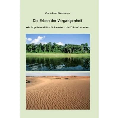 Abbildung von die Erben der Vergangenheit: Wie Sophie und ihre Schwestern Zukunft erleben