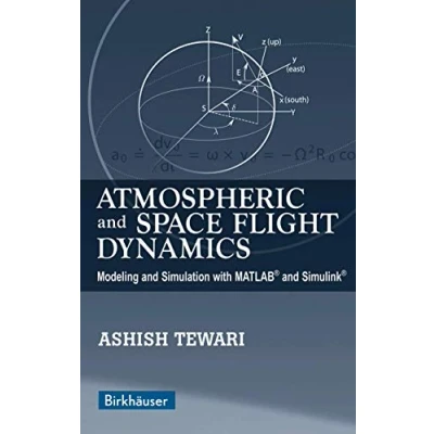 Abbildung von Atmospheric and Space Flight Dynamics: Modeling Simulation with MATLAB® Simulink® (Modeling in Science, Engineering Technology)