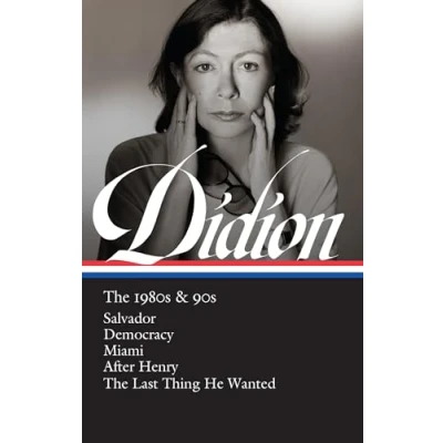 Abbildung von Joan Didion: The 1980s &amp; 90s (LOA #341): Salvador / Democracy Miami After Henry Last Thing He Wanted (Library of America, 342, Band 342)