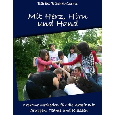 Abbildung von mit Herz, Hirn und Hand: Kreative Methoden für die Arbeit Gruppen, Klassen Teams