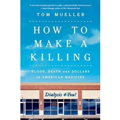 Abbildung von How to Make a Killing: Blood, Death and Dollars in American Medicine