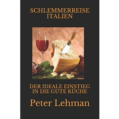 Abbildung von SCHLEMMERREISE ITALIEN: DER IDEALE EINSTIEG IN DIE GUTE KÜCHE!