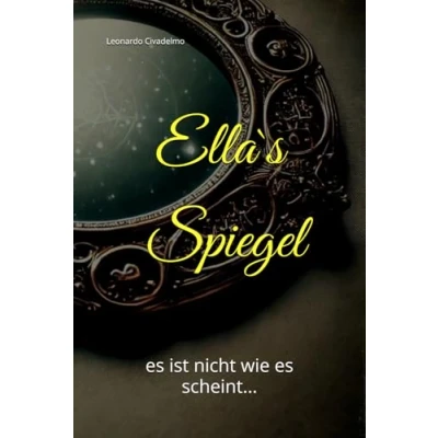 Abbildung von Ellas Spiegel: es ist nicht wie scheint...