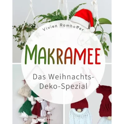Abbildung von MAKRAMEE: Das Weihnachts Deko Spezial (Die besten Weihnachtsschmuck Ideen zum selber machen Super einfache Anleitungen mit farbigen Abbildungen)