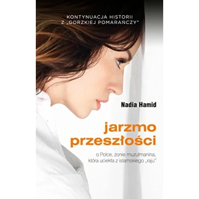 Abbildung von Jarzmo przeszlosci: o Polce, żonie muzułmanina, która uciekła z islamskiego &quot;raju&quot;
