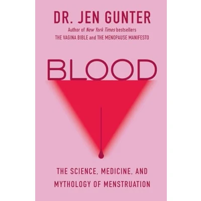 Abbildung von Blood: The Science, Medicine, and Mythology of Menstruation