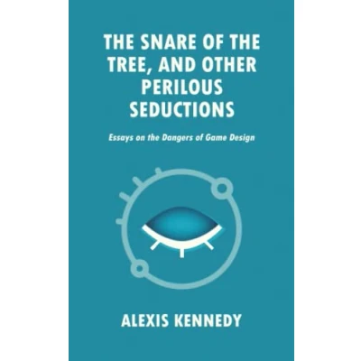 Abbildung von THE SNARE OF TREE, AND OTHER PERILOUS SEDUCTIONS: Essays on Dangers in Game Design (Occult Scraps, Band 2)
