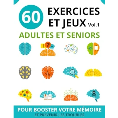 Abbildung von 60 EXERCICES et jeux ADULTES SENIORS: vol.1 cahier d&#039;activités seniors pour booster la mémoire prévenir les troubles de ... troubles, Band 1)