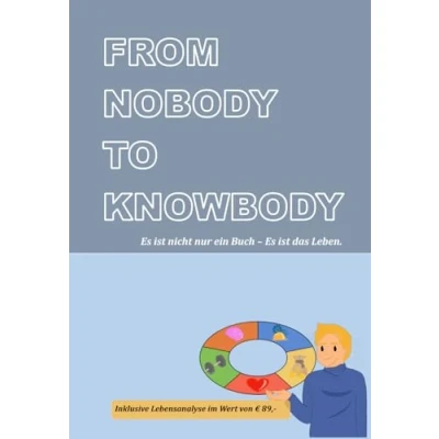 Abbildung von From Nobody to Knowbody: Es ist nicht nur ein Buch. das Leben.
