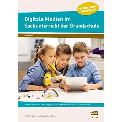 Abbildung von Digitale Medien im Sachunterricht der Grundschule: Didaktisch sinnvolle Einsatzmöglichkeiten und Materialien für alle Themenbereiche (1. bis 4. Klasse)