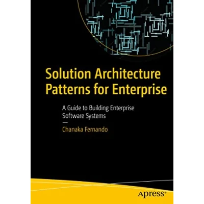 Abbildung von Solution Architecture Patterns for Enterprise: A Guide to Building Enterprise Software Systems