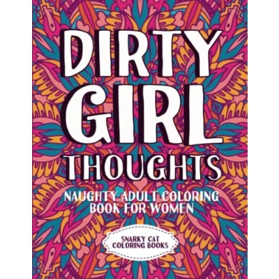 Abbildung von Dirty girl thoughts: Naughty adult coloring book for women (Curse word books adults)