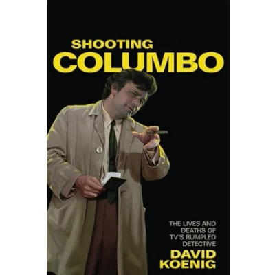 Abbildung von Shooting Columbo: The Lives and Deaths of TV&#039;s Rumpled Detective