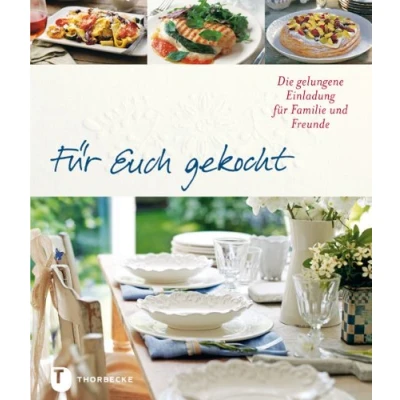 Abbildung von für Euch gekocht Die gelungene Einladung Familie und Freunde