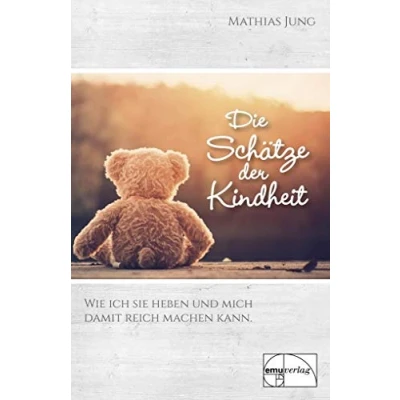 Abbildung von Die Schätze der Kindheit: Wie ich sie heben und mich reich machen kann: damit kann (Aus Sprechstunde)