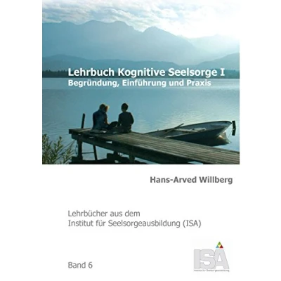 Abbildung von Lehrbuch Kognitive Seelsorge I: Begründung, Einführung und Praxis (Lehrbücher aus dem Institut für Seelsorgeausbildung (ISA))