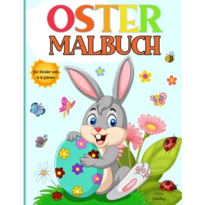 Abbildung von Oster Malbuch für Kinder von 4 8 Jahren: Ein Buch mit niedlichen Hasen, schönen Blumen, Ostereiern und Osterferien Design Mädchen Jungen