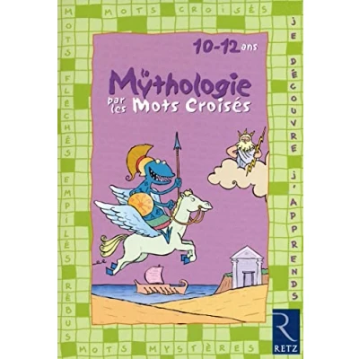 Abbildung von La mythologie par les mots croisés: 10 12 ans