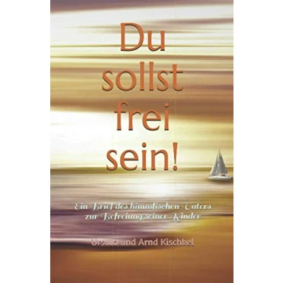 Abbildung von Du sollst frei sein!: Ein Brief des himmlischen Vaters zur Befreiung seiner Kinder