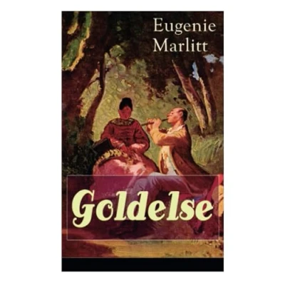 Abbildung von Goldelse: Aus der Feder berühmten Bestseller Autorin von Das Geheimnis alten Mamsell, Amtmanns Magd und Die zweite Frau