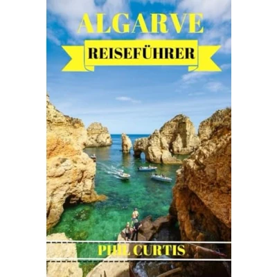 Abbildung von ALGARVE REISEFÜHRER 2024: Entdecken Sie die verborgenen Schätze, sehenswerten Attraktionen und lokalen Einblicke in Portugals südliches Juwel