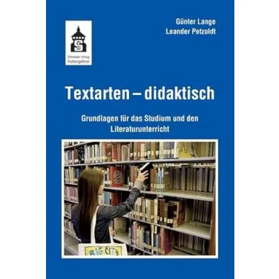 Abbildung von Textarten didaktisch: Grundlagen für das Studium und den Literaturunterricht
