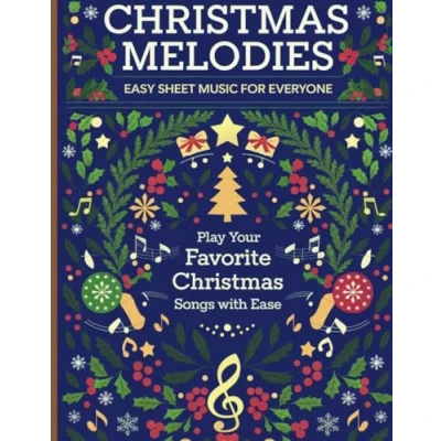 Abbildung von CHRISTMAS MELODIES. EASY SHEET MUSIC FOR EVERYONE: PLAY YOUR FAVORITE SONGS WITH