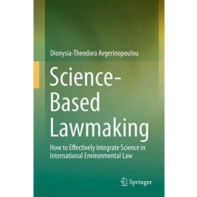 Abbildung von Science Based Lawmaking: How to Effectively Integrate in International Environmental Law