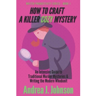 Abbildung von How to Craft a Killer Cozy Mystery: An Intensive Guide Traditional Murder Mysteries &amp; Writing the Modern Whodunit (Writer Productivity Series, Band 1)