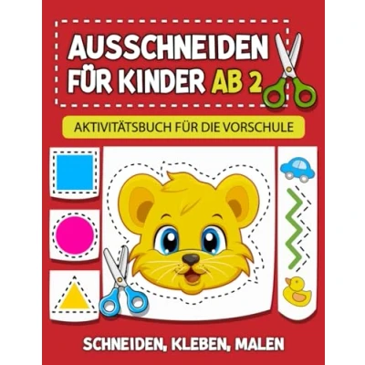 Abbildung von Ausschneiden für Kinder ab 2: Bastelbuch 2 Jahre Jungen und Mädchen Schneiden, Kleben, Malen Basteln! Schneiden lernen mit dem Scherenführerschein Jahren