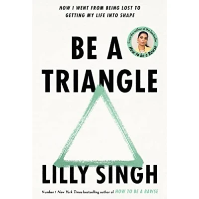 Abbildung von Be A Triangle: How I Went From Being Lost to Getting My Life into Shape
