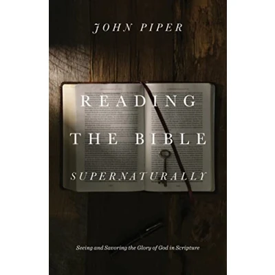 Abbildung von Reading the Bible Supernaturally: Seeing and Savoring Glory of God in Scripture