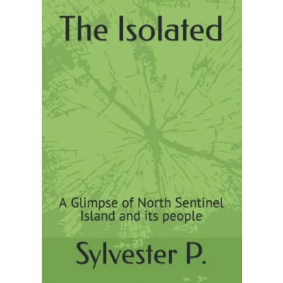 Abbildung von The Isolated: A Glimpse of North Sentinel Island and its people