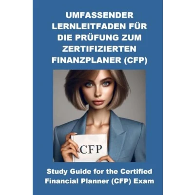 Abbildung von Umfassender Lernleitfaden für die Prüfung zum zertifizierten Finanzplaner (CFP): Study Guide for the Certified Financial Planner (CFP) Exam
