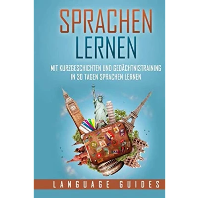 Abbildung von Sprachen lernen: Mit Kurzgeschichten und Gedächtnistraining in 30 Tagen lernen (BONUS: zahlreiche Übungen inkl. Lösungen)
