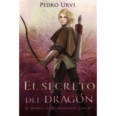Abbildung von El Secreto del Dragón: (El Sendero Guardabosques, Libro 17)