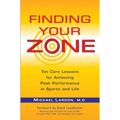 Abbildung von Finding Your Zone: Ten Core Lessons for Achieving Peak Performance in Sports and Life