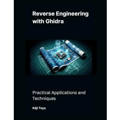 Abbildung von Reverse Engineering with Ghidra: Practical Applications and Techniques