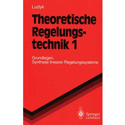 Abbildung von Theoretische Regelungstechnik 1: Grundlagen, Synthese linearer Regelungssysteme (Springer Lehrbuch, Band 1)