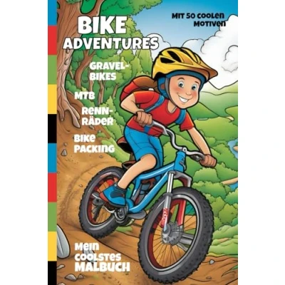 Abbildung von BIKE ADVENTURES Mein coolstes Malbuch: Mit coolen Motiven für alle Fahrrad Fans ab 4 Jahren