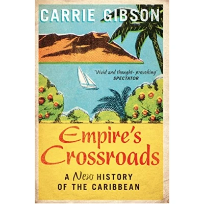 Abbildung von Empire&#039;s Crossroads: A New History of the Caribbean (Aziza&#039;s Secret Fairy Door, 288)