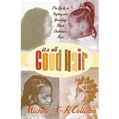 Abbildung von It&#039;s All Good Hair: The Guide to Styling and Grooming Black Children&#039;s Hair