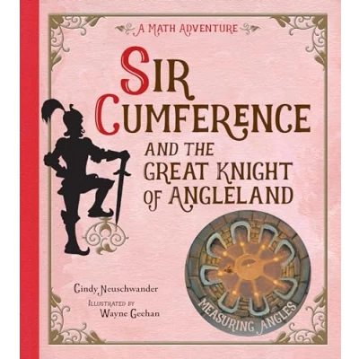 Abbildung von Sir Cumference and the Great Knight of Angleland: Measuring Angles