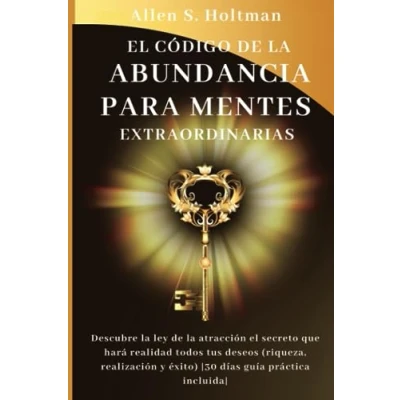 Abbildung von el código de la Abundancia para mentes extraordinarias: Descubre ley atracción secreto que hará realidad todos tus deseos (riqueza, plenitud y éxito)Guía práctica 30 días incluida