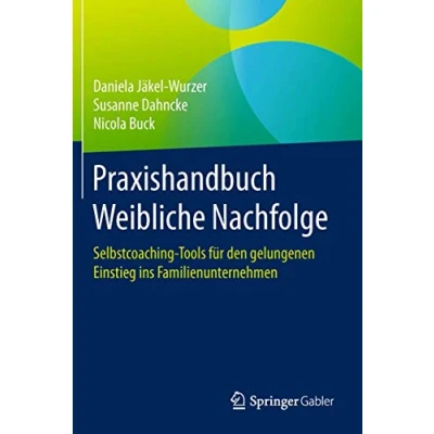Abbildung von Praxishandbuch Weibliche Nachfolge: Selbstcoaching Tools für den gelungenen Einstieg ins Familienunternehmen