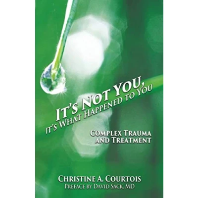 Abbildung von It&#039;s Not You, What Happened to You: Complex Trauma and Treatment