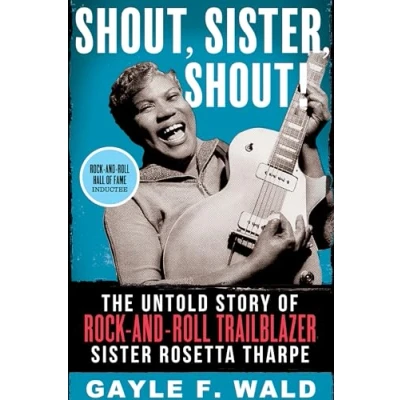 Abbildung von Shout, Sister, Shout!: The Untold Story of Rock and Roll Trailblazer Sister Rosetta Tharpe