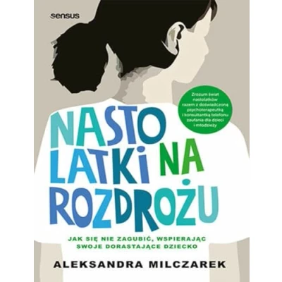 Abbildung von Nastolatki na rozdrożu: Jak się nie zagubić, wspierając swoje dorastające dziecko