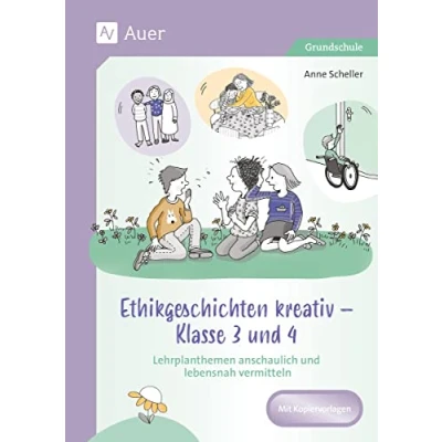 Abbildung von Ethikgeschichten kreativ Klasse 3 und 4: Lehrplanthemen anschaulich lebensnah vermitteln